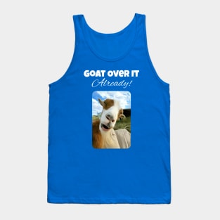 Goat Over It Already! Tank Top